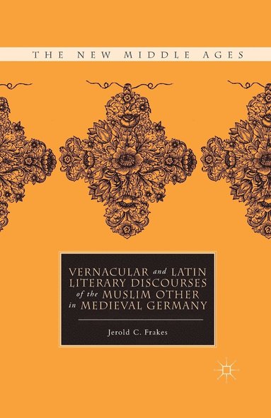 bokomslag Vernacular and Latin Literary Discourses of the Muslim Other in Medieval Germany