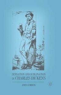 bokomslag Sensation and Sublimation in Charles Dickens