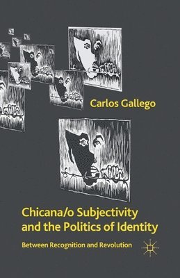 bokomslag Chicana/o Subjectivity and the Politics of Identity