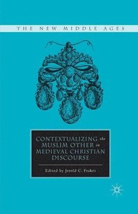 bokomslag Contextualizing the Muslim Other in Medieval Christian Discourse