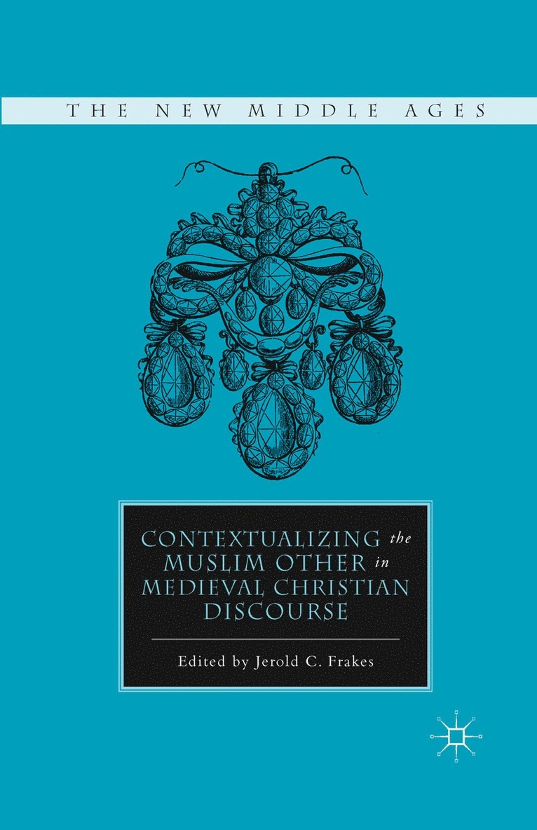 J. Frakes - Contextualizing the Muslim Other in Medieval Christian Discourse, Häftad