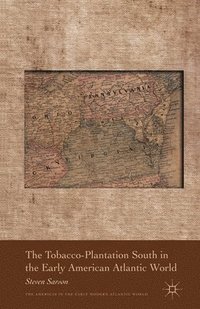 bokomslag The Tobacco-Plantation South in the Early American Atlantic World