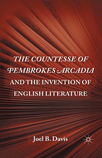 bokomslag The Countesse of Pembrokes Arcadia and the Invention of English Literature