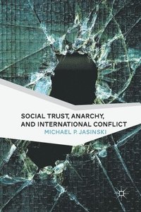 bokomslag Social Trust, Anarchy, and International Conflict