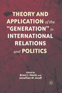 bokomslag Theory and Application of the "Generation" in International Relations and Politics