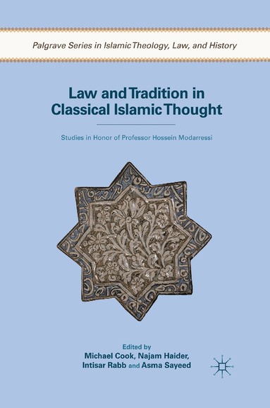 M. Cook, N. Haider, I. Rabb, A. Sayeed - Law and Tradition in Classical Islamic Thought, Häftad
