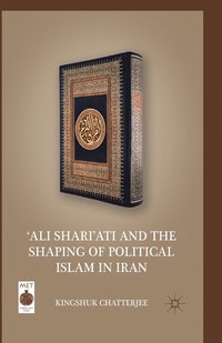 bokomslag Ali Shariati and the Shaping of Political Islam in Iran