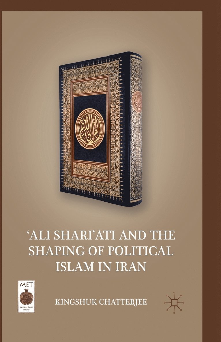 K. Chatterjee - ‘Ali Shari’ati and the Shaping of Political Islam in Iran, Häftad