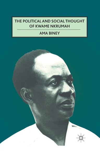 bokomslag The Political and Social Thought of Kwame Nkrumah