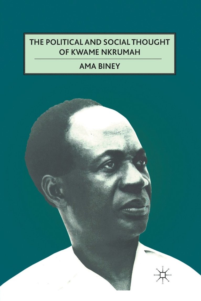 A. Biney - Political and Social Thought of Kwame Nkrumah, Häftad
