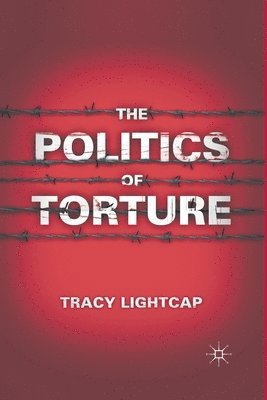 bokomslag The Politics of Torture