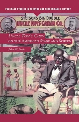 Uncle Tom's Cabin on the American Stage and Screen 1