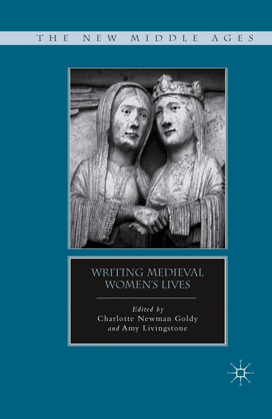 C. Goldy, A. Livingstone - Writing Medieval Women’s Lives, Häftad