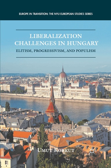 U. Korkut - Liberalization Challenges in Hungary, Häftad