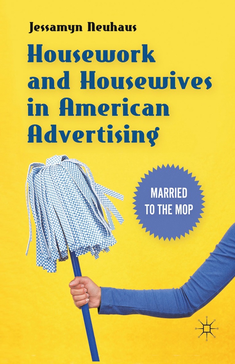 Jessamyn Neuhaus - Housework and Housewives in American Advertising, Häftad