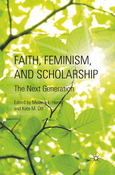 M. Harris, K. Ott - Faith, Feminism, and Scholarship, Häftad