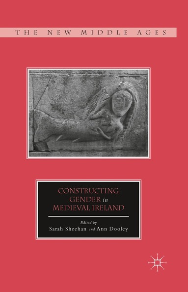 S. Sheehan, A. Dooley - Constructing Gender in Medieval Ireland, Häftad