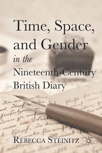 bokomslag Time, Space, and Gender in the Nineteenth-Century British Diary