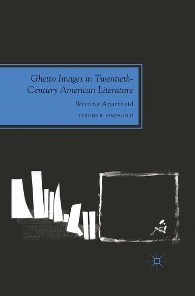 Tyrone R. Simpson - Ghetto Images in Twentieth-Century American Literature, Häftad