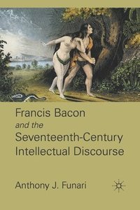 bokomslag Francis Bacon and the Seventeenth-Century Intellectual Discourse
