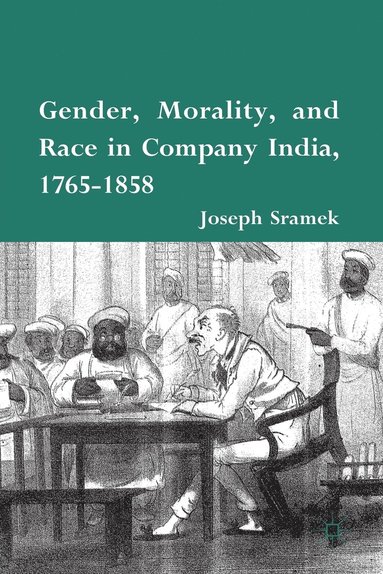 bokomslag Gender, Morality, and Race in Company India, 1765-1858