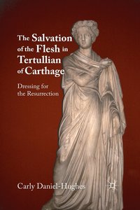 bokomslag The Salvation of the Flesh in Tertullian of Carthage