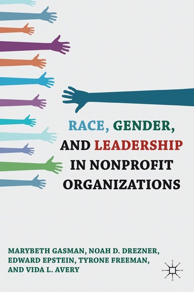 Marybeth Gasman, N. Drezner, E. Epstein, T. Freeman, V. Avery - Race, Gender, and Leadership in Nonprofit Organizations, Häftad