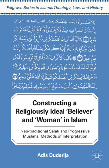 A. Duderija - Constructing a Religiously Ideal ',Believer', and ',Woman', in Islam, Häftad
