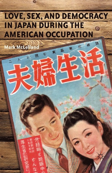 bokomslag Love, Sex, and Democracy in Japan during the American Occupation