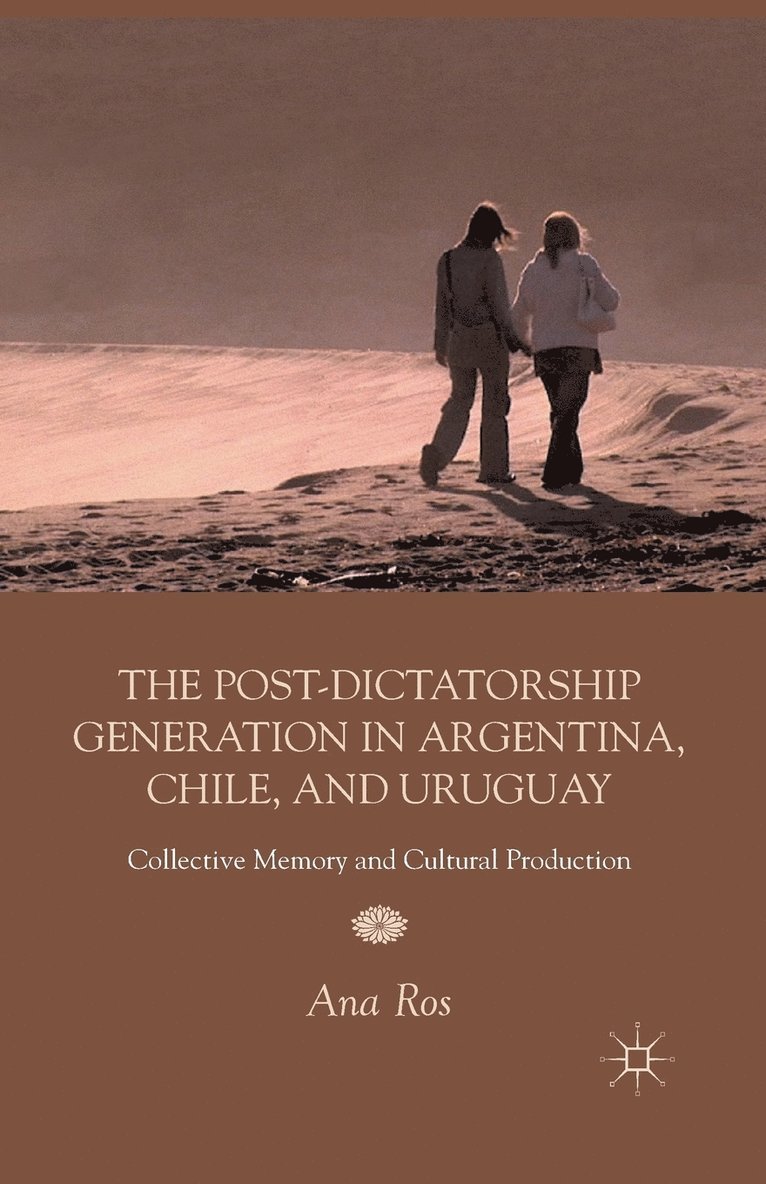 The Post-Dictatorship Generation in Argentina, Chile, and Uruguay 1