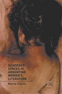 bokomslag Gendered Spaces in Argentine Women's Literature