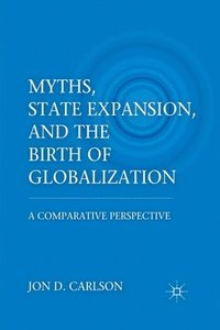 bokomslag Myths, State Expansion, and the Birth of Globalization