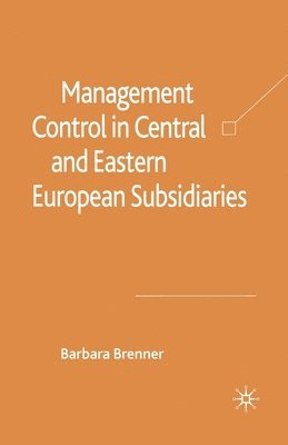 B. Brenner - Management Control in Central and Eastern European Subsidiaries, Häftad