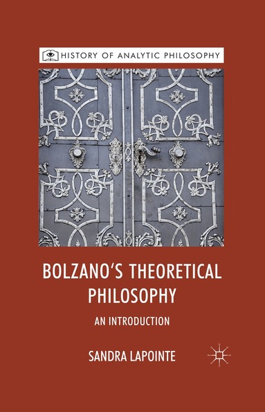 S. Lapointe, Michael Beaney - Bolzano's Theoretical Philosophy, Häftad