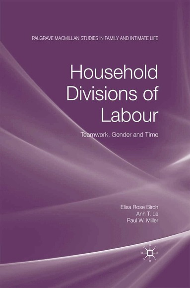 E. Birch, A. Le, P. W. Miller - Household Divisions of Labour, Häftad