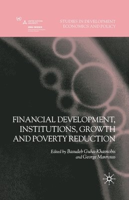 Financial Development, Institutions, Growth and Poverty Reduction 1