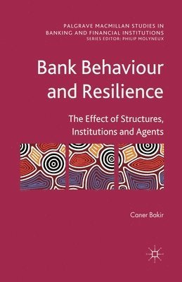 C. Bakir - Bank Behaviour and Resilience, Häftad