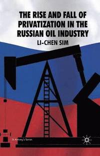 bokomslag Rise and Fall of Privatization in the Russian Oil Industry