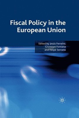 J. Ferreiro, G. Fontana, F. Serrano - Fiscal Policy in the European Union, Häftad