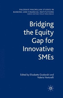 E. Gualandri, V. Venturelli - Bridging the Equity Gap for Innovative SMEs, Häftad