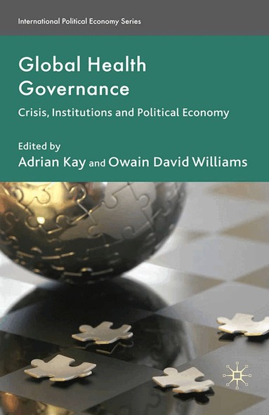 A. Kay, O. Williams - Global Health Governance, Häftad