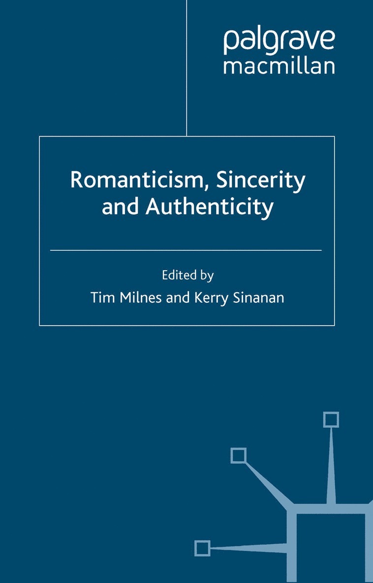 T. Milnes, K. Sinanan - Romanticism, Sincerity and Authenticity, Häftad