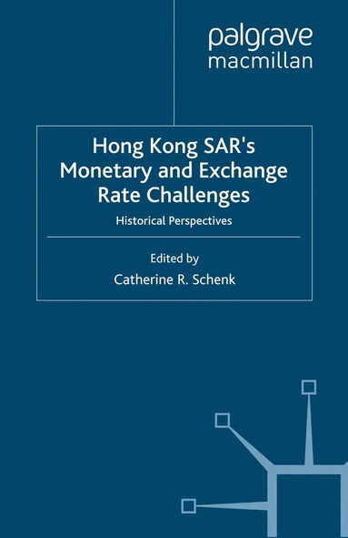 C. Schenk - Hong Kong SAR Monetary and Exchange Rate Challenges, Häftad