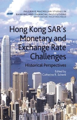 C. Schenk - Hong Kong SAR Monetary and Exchange Rate Challenges, Häftad