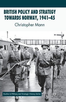 bokomslag British Policy and Strategy towards Norway, 1941-45