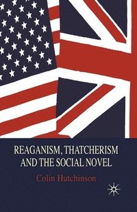 bokomslag Reaganism, Thatcherism and the Social Novel