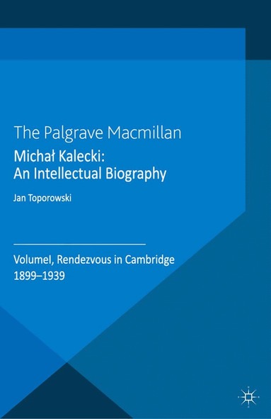 J. Toporowski - Michał Kalecki: An Intellectual Biography, Häftad