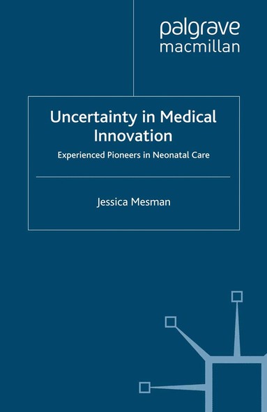 Jessica Mesman - Uncertainty in Medical Innovation, Häftad