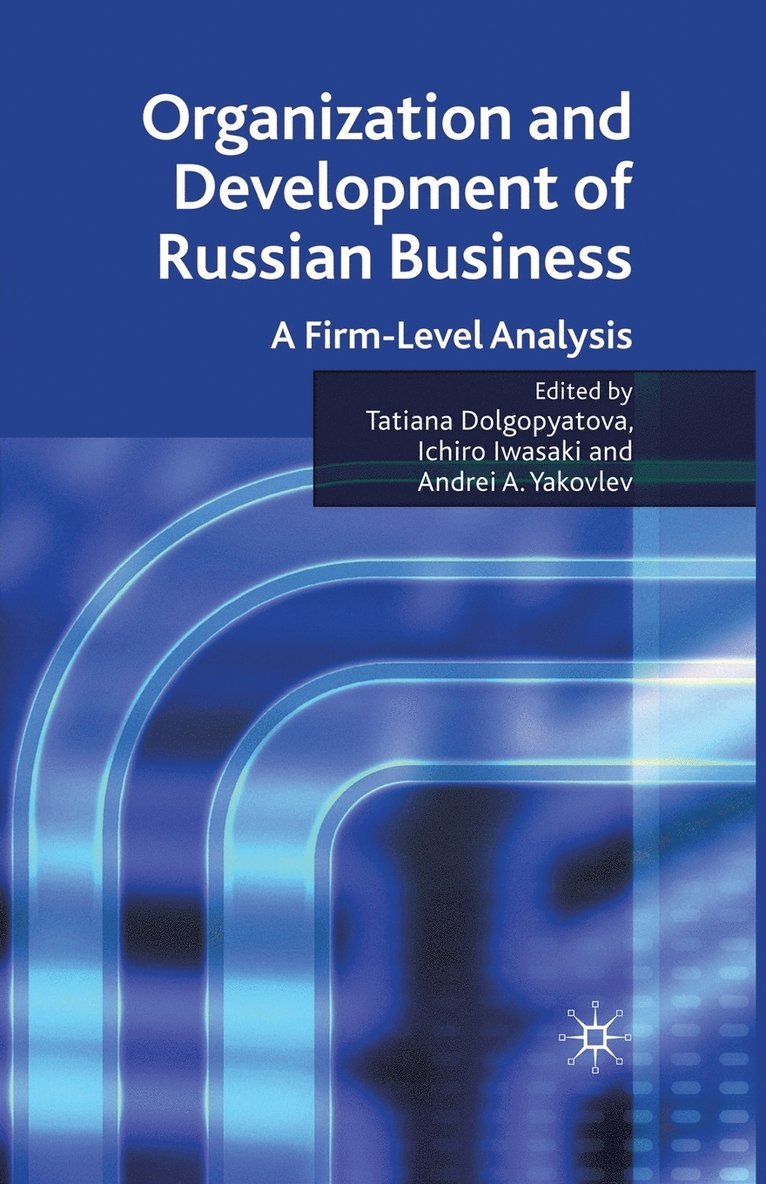 Tatiana Dolgopyatova, Ichiro Iwasaki, Andrei A. Yakovlev - Organization and Development of Russian Business, Häftad