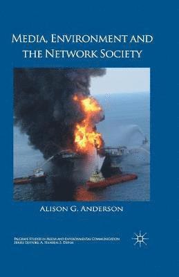 A. Anderson - Media, Environment and the Network Society, Häftad